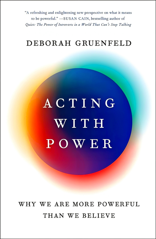 Acting With Power: Why We Are More Powerful Than We Believe