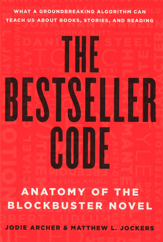 The Bestseller Code: Anatomy Of The Blockbuster Novel
