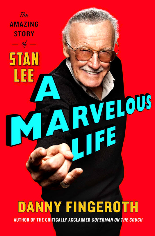 A Marvelous Life: The Amazing Story Of Stan Lee