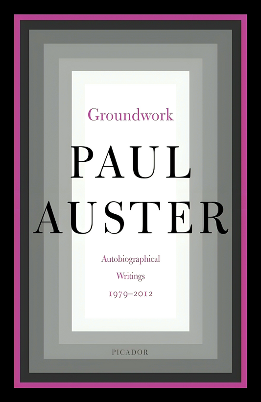 Groundwork: Autobiographical Writings, 1979–2012