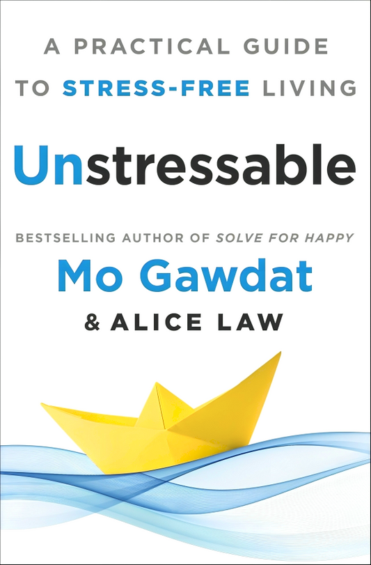 Unstressable: A Practical Guide To Stress-Free Living