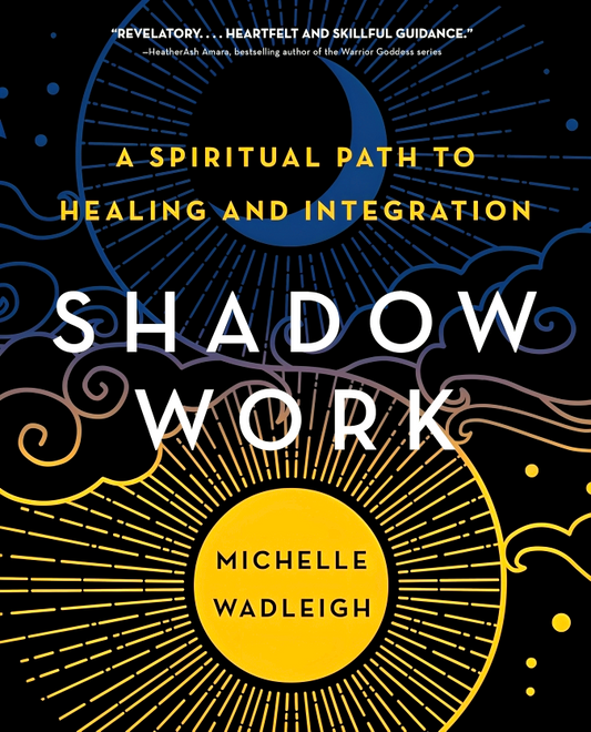 Shadow Work: A Spiritual Path To Healing And Integration
