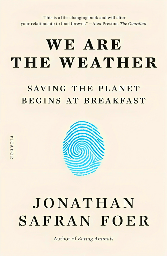 We Are The Weather: Saving The Planet Begins At Breakfast