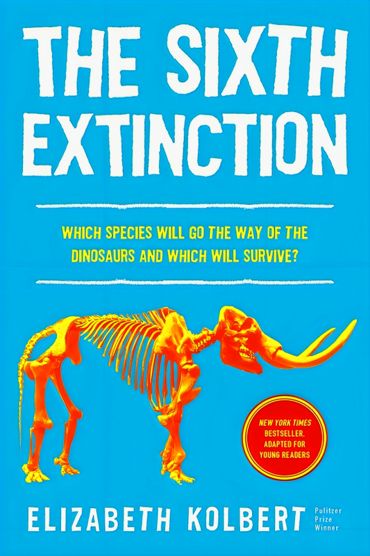 The Sixth Extinction: An Unnatural History (Adapted For Young Readers)