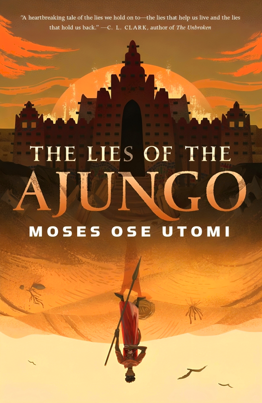 The Forever Desert #1: The Lies Of The Ajungo