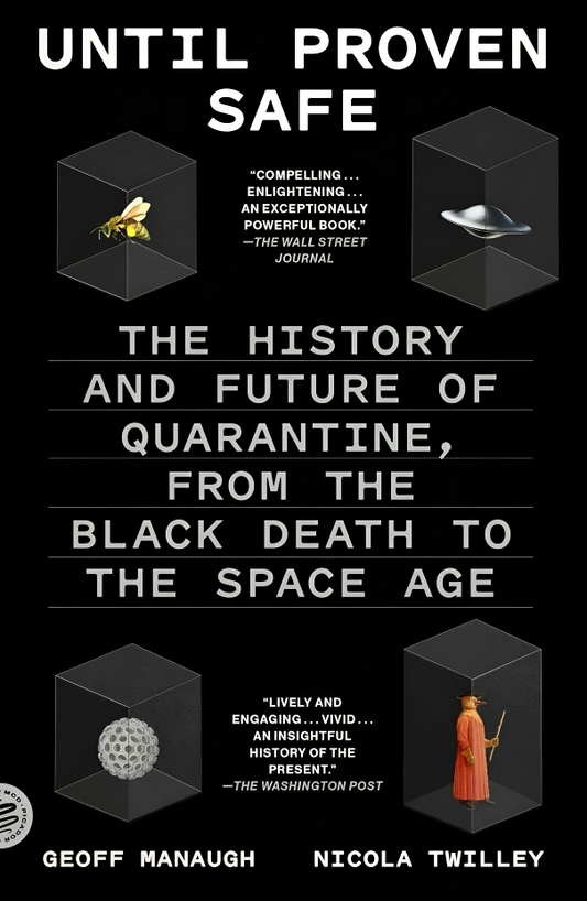 Until Proven Safe: The History And Future Of Quarantine, From The Black Death To The Space Age