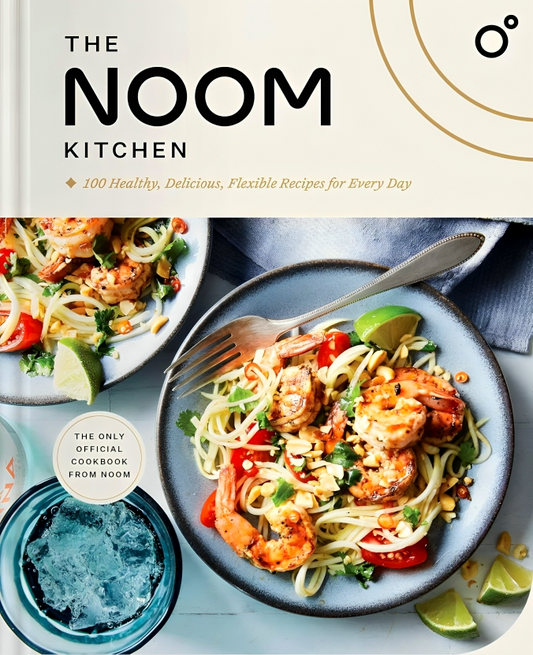 The Noom Kitchen: 100 Healthy, Delicious, Flexible Recipes For Every Day