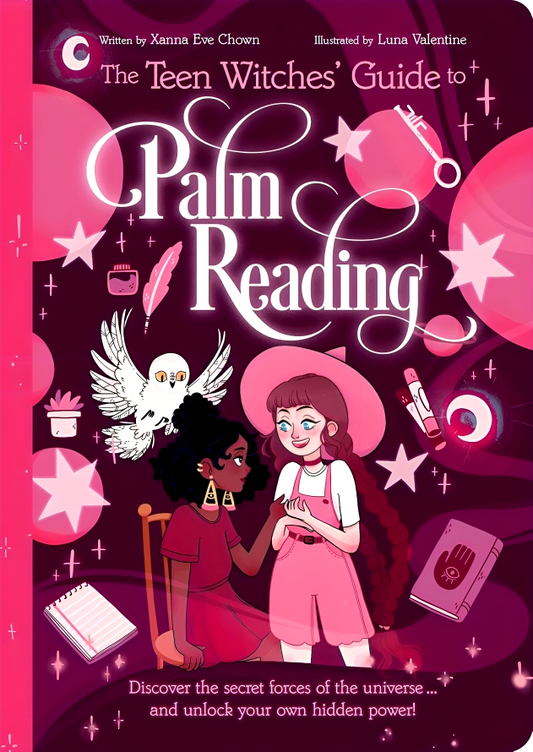 The Teen Witches' Guide to Palm Reading: Discover the Secret Forces of the Universe... and Unlock your Own Hidden Power!