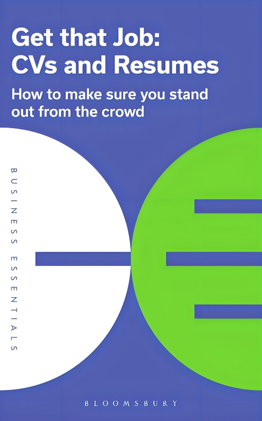 Get That Job: CVs and Resumes: How to make sure you stand out from the crowd