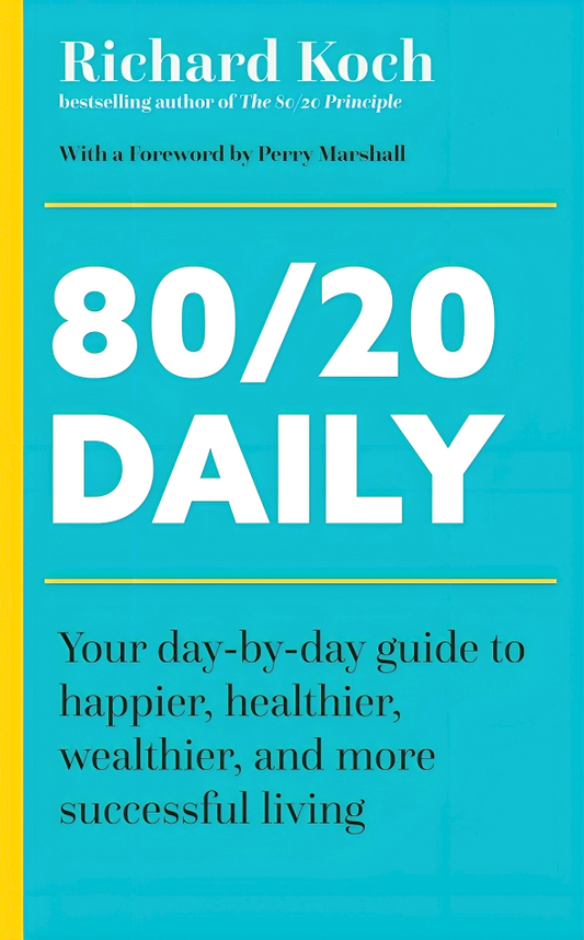 80/20 Daily: Your Day-By-Day Guide To Happier, Healthier, And More Successful