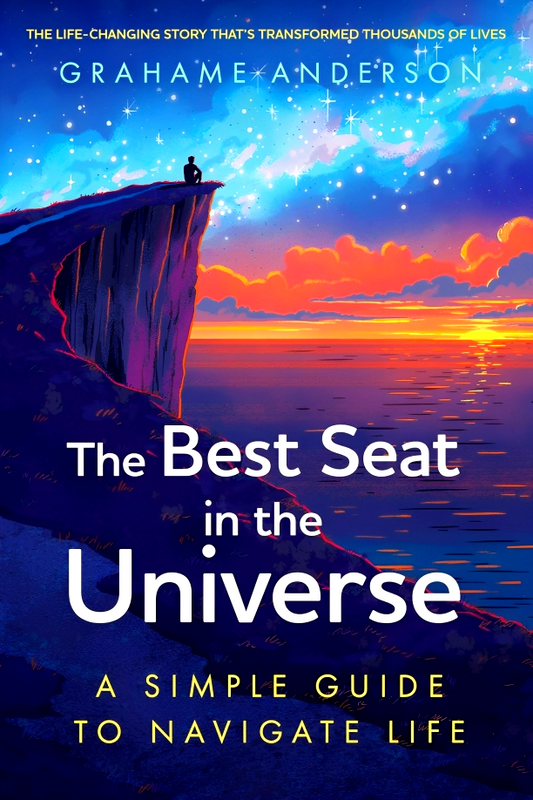 The Best Seat In The Universe: A Simple Guide To Navigate Life