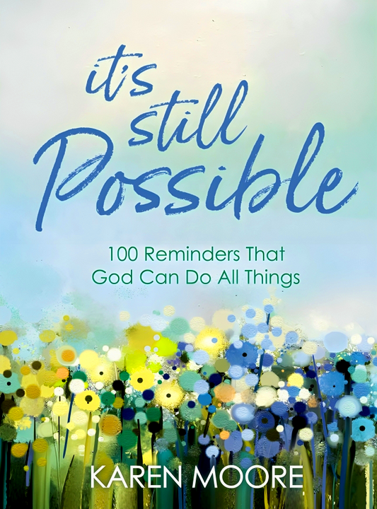 It's Still Possible: 100 Reminders That God Can Do All Things