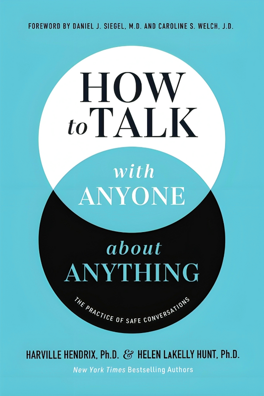 How To Talk With Anyone About Anything: The Practice of Safe Conversations