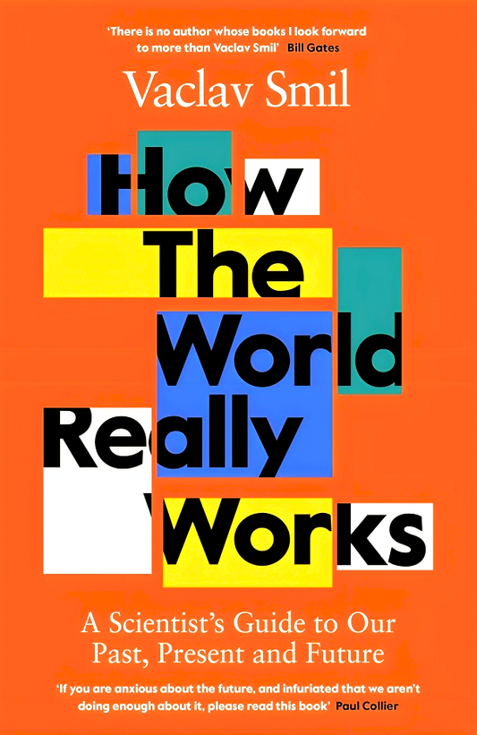 How the World Really Works: A Scientist’s Guide to Our Past, Present and Future