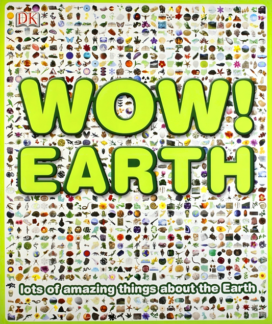 Wow! Earth: Lots Of Amazing Things About The Earth