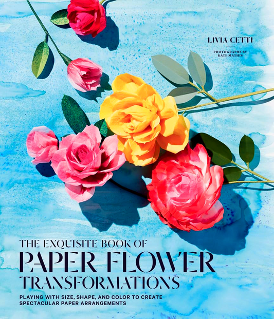 The Exquisite Book Of Paper Flower Transformations