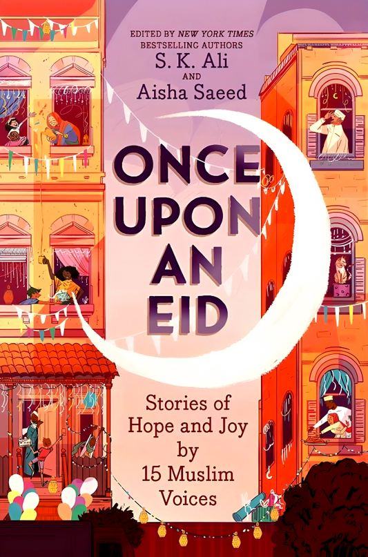 Once Upon An Eid: Stories Of Hope And Joy By 15 Muslim Voices