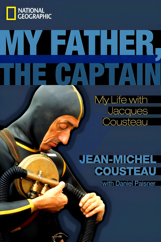 My Father, the Captain: My Life with Jacques Cousteau