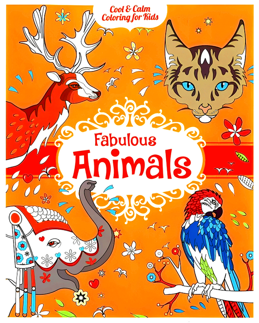 Fabulous Animals (Cool & Calm Coloring For Kids Books)