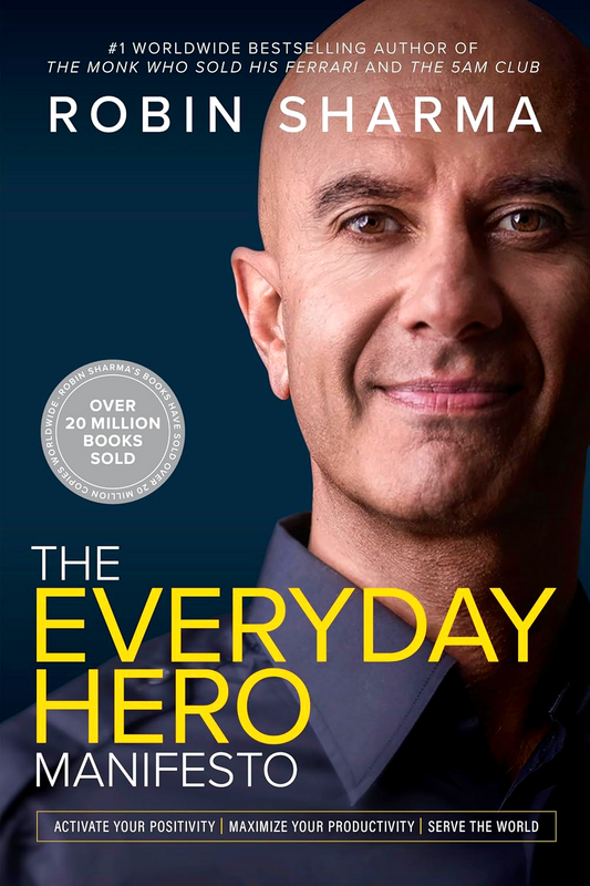 The Everyday Hero Manifesto: Activate Your Positivity, Maximize Your Productivity, Serve The World
