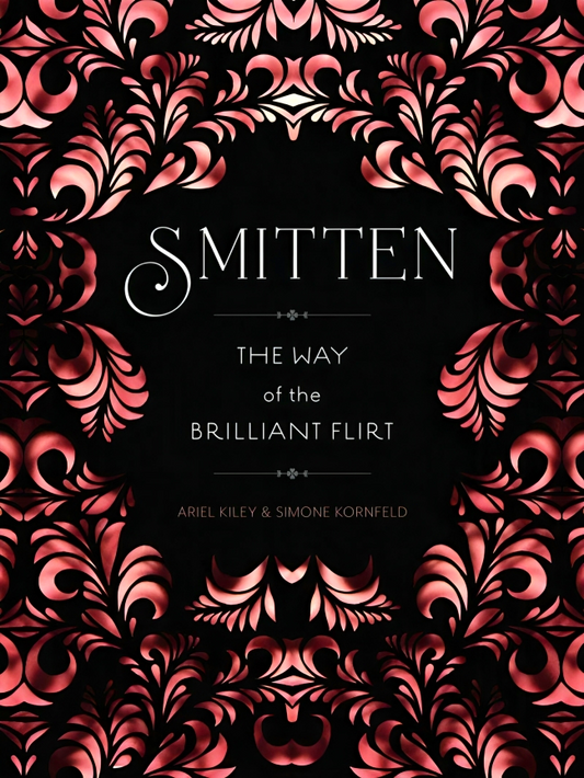 Smitten : The Way Of The Brilliant Flirt