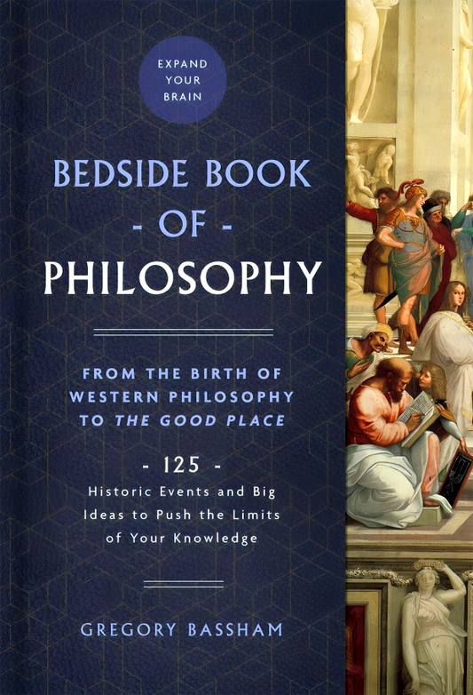 The Bedside Book Of Philosophy: From the Birth of Western Philosophy to The Good Place