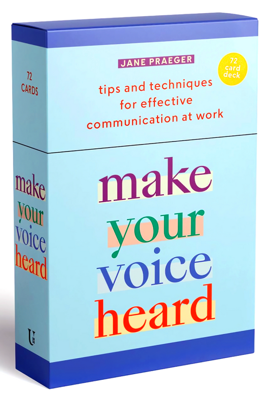 Make Your Voice Heard: A Deck Of 72 Tips And Techniques For Effective Communication At Work