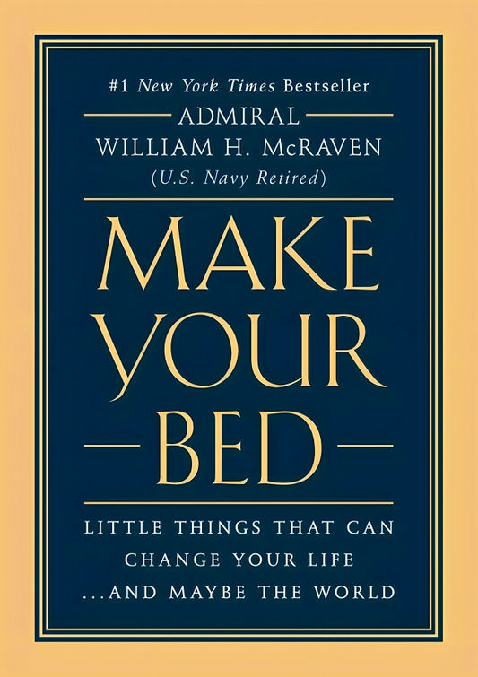 Make Your Bed: Little Things That Can Change Your Life...And Maybe The World