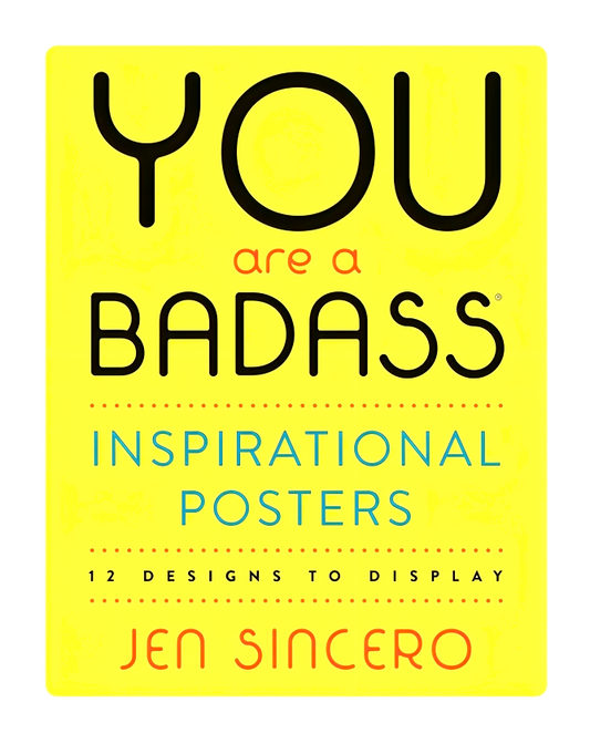 You Are A Badass® Inspirational Posters: 12 Designs To Display