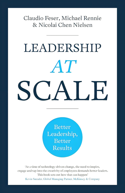 Leadership At Scale: Better Leadership, Better Results