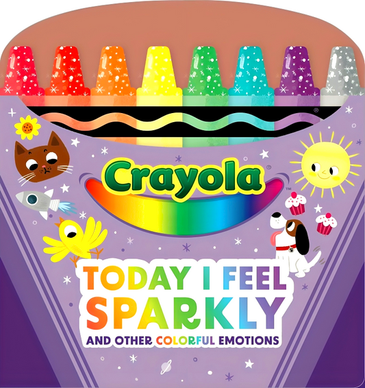 Crayola Today I Feel Sparkly And Other Colorful Emotions