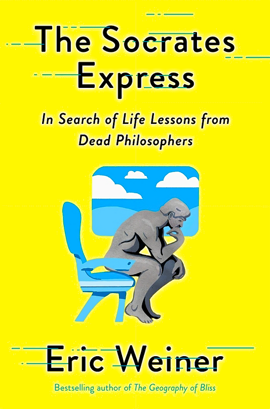 The Socrates Express: In Search of Life Lessons from Dead Philosophers