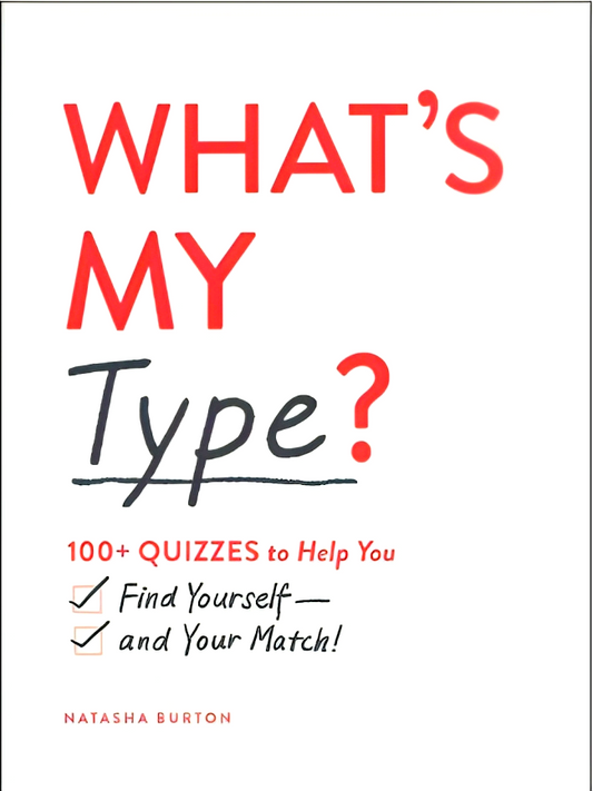 What's My Type?: 100+ Quizzes to Help You Find Yourself―and Your Match!