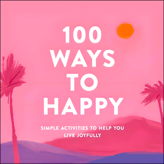 100 Ways To Happy