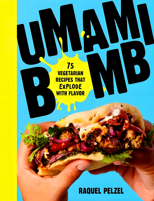Umami Bomb: 75 Vegetarian Recipes That Explode with Flavor