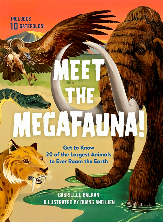 Meet The Megafauna!: Get To Know 20 Of The Largest Animals To Ever Roam The Earth