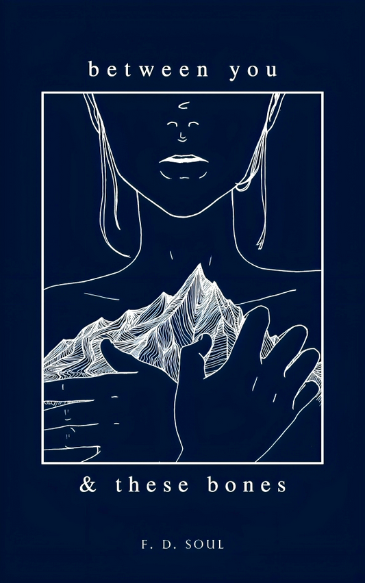Between You And These Bones (Poetry)