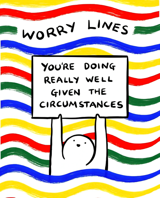 Worry Lines: You're Doing Really Well Given The Circumstances