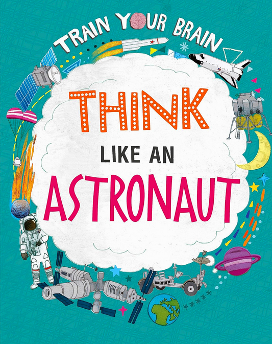 Train Your Brain: Think Like An Astronaut