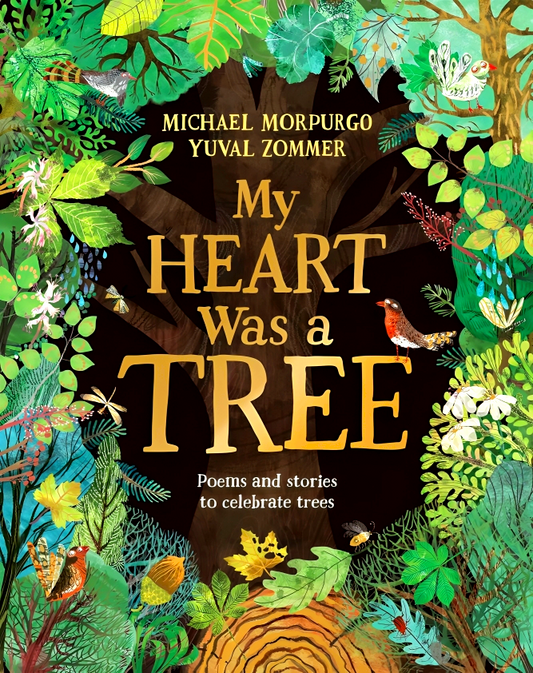 My Heart Was A Tree: Poems And Stories To Celebrate Trees