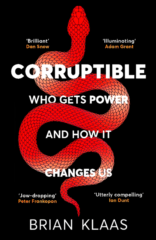 Corruptible - Who Gets Power & How It Changes Us