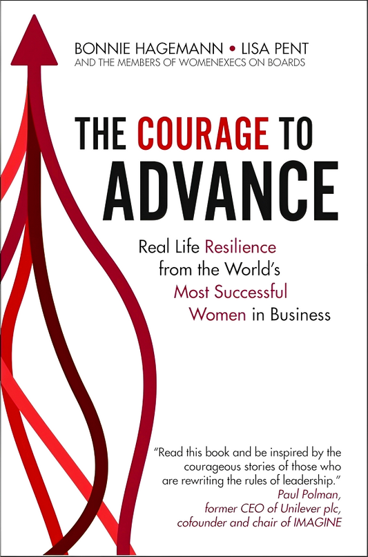 The Courage to Advance: Real life resilience from the world's most successful women in business