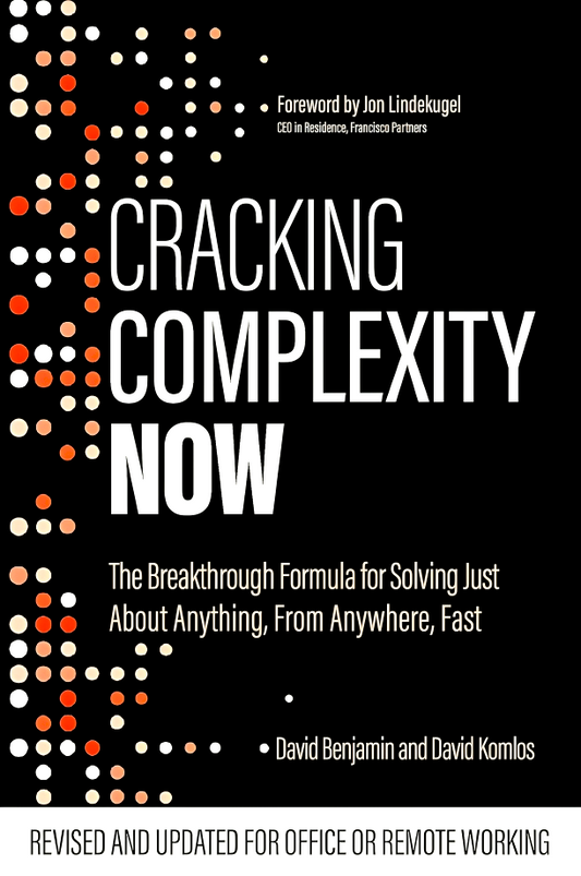Cracking Complexity NOW: The Breakthrough Formula For Solving Just About Anything Fast