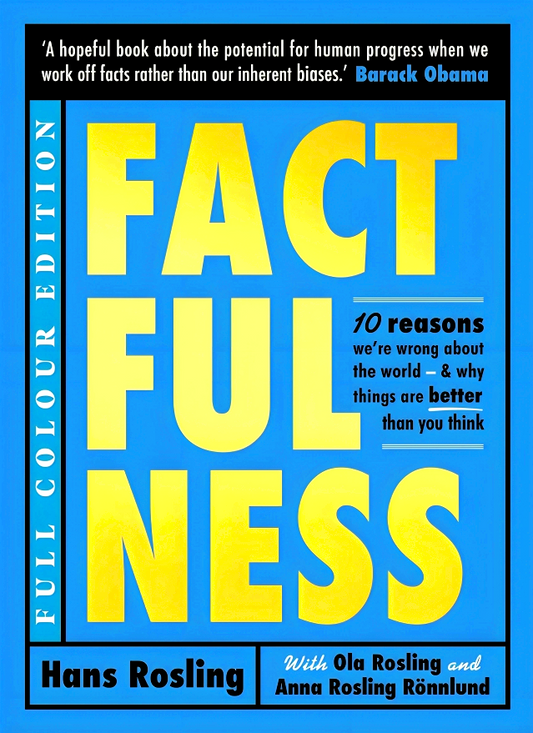 Factfulness Illustrated: Ten Reasons We're Wrong About The World - Why Things Are Better Than You Think