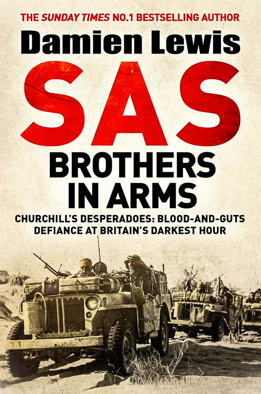 SAS Brothers in Arms: Churchill's Desperadoes: Blood-and-Guts Defiance at Britain's Darkest Hour