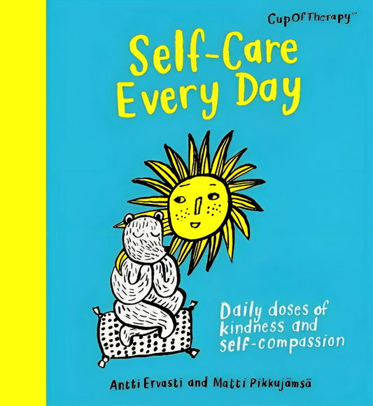 Self-Care Every Day: Daily doses of kindness and self-compassion