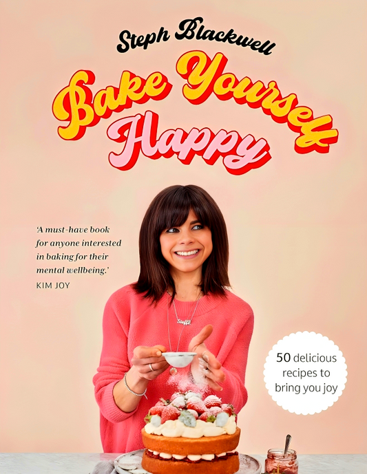 Bake Yourself Happy: 50 recipes to bring you joy
