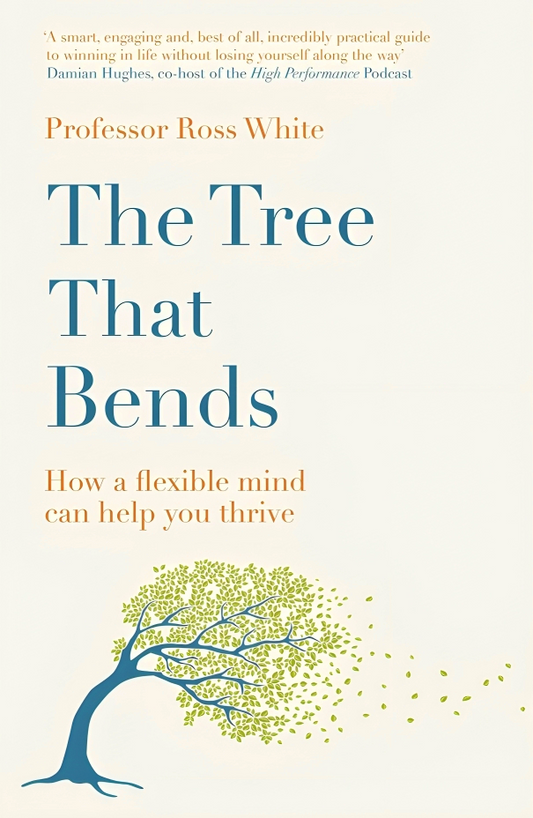 The Tree that Bends: How a flexible mind can help you thrive