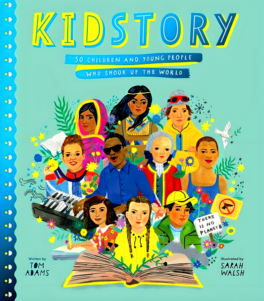 Kidstory: 50 Children And Young People Who Shook Up The World