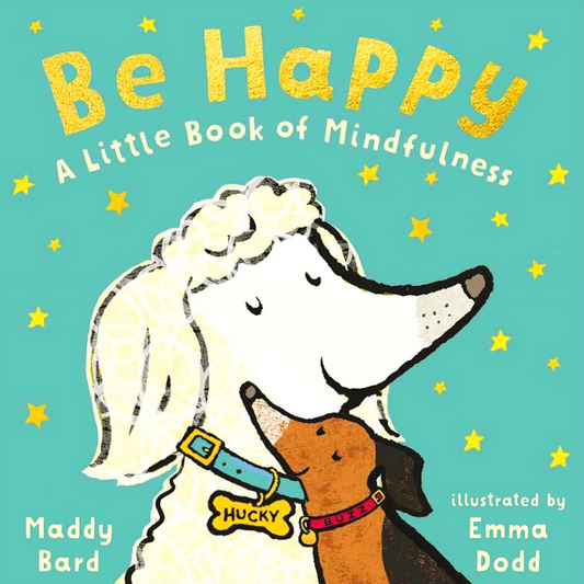 Be Happy: A Little Book Of Mindfulness